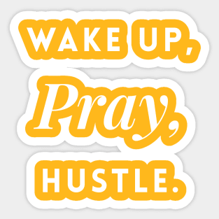 Wake up, Pray, Hustle. Sticker